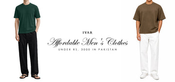 Affordable Men's Clothes Under Rs. 3000 in Pakistan