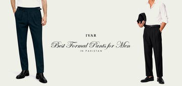 Best Formal Pants for Men in Pakistan