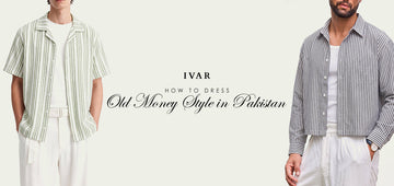 How to Dress Old Money Style in Pakistan