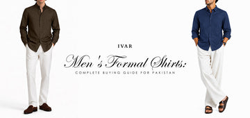 Men's Formal Shirts: Complete Buying Guide for Pakistan