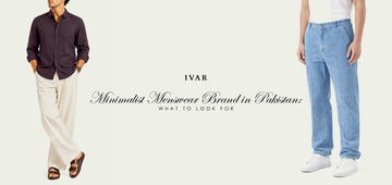 Minimalist Menswear Brand in Pakistan: What to Look For